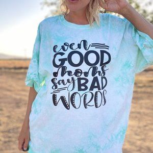 Even Good Moms Say Bad Words Tee $20.00